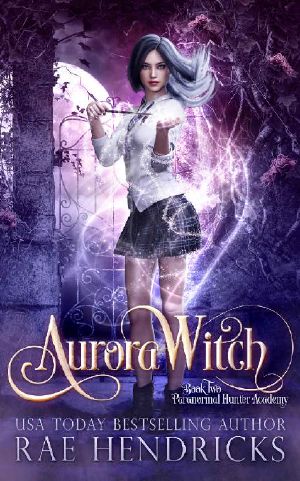 [Paranormal Hunter Academy 02] • Aurora Witch (Paranormal Hunter Academy Book 2)